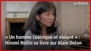 « Un homme colérique et violent »  Hiromi Rollin se livre sur Alain Delon [upl. by Iv655]