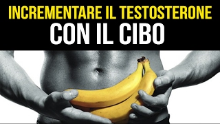 4 ALIMENTI CHE INCREMENTANO IL TESTOSTERONE NEL CORPO  GUIDA COMPLETA [upl. by Saitam]