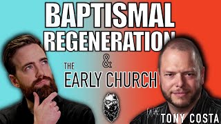 BAPTISMAL REGENERATION amp THE EARLY CHURCH w Dr Tony Costa tonycostatorontoapologetic5307 [upl. by Olnek]