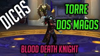 Talentos e dicas Torre dos Magos  Blood Death Knight Retorno do Grão Mestre Kruul [upl. by Yseulte508]