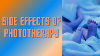 Phototherapy for Newborn Jaundice Side Effects of Phototherapy [upl. by Helena]