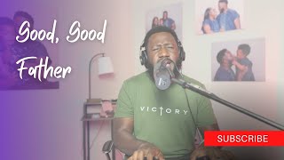 Good Good Father [upl. by Riaj]