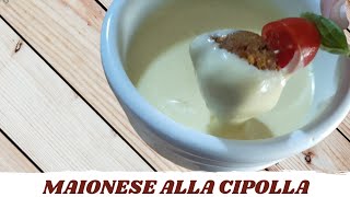 MAIONESE ALLA CIPOLLA  la salsa gourmet per deliziare i tuoi piatti [upl. by Myrle207]