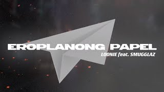 Loonie  EROPLANONG PAPEL feat Smugglaz Official Lyric Video [upl. by Dalury]