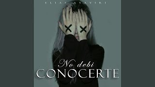 No Debi Conocerte [upl. by Lou]