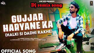 Gujjar Haryane ka Official Audio  Halki Si Dadi Rakhe Patla Sa Chora New Haryanvi Songs Dj Remix [upl. by Stockwell]