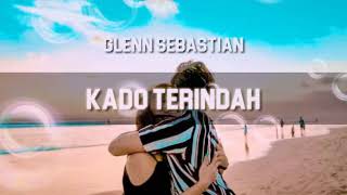 Kado Terindah Lirik Video Glenn Sebastian  Putu amp Puspa [upl. by Aedni]