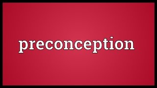 Preconception Meaning [upl. by Tireb]