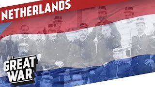 Armed Neutrality  The Netherlands In WW1 I THE GREAT WAR Special [upl. by Naerol377]