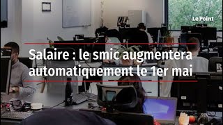 Salaire  le smic augmentera automatiquement le 1er mai [upl. by Dalston]