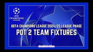 UEFA CHAMPIONS LEAGUE POT 2 TEAM FIXTURES 202425 TODAY [upl. by Milton239]