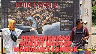 SIRKUIT MOTOGP MANDALIKA LOMBOK Update part 2 TERBARU OKTOBER 2019 [upl. by Bunch]