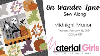 On Wander Lane Stitch Along  Midnight Manor with Material Girls Quilt Boutique [upl. by Sharity629]