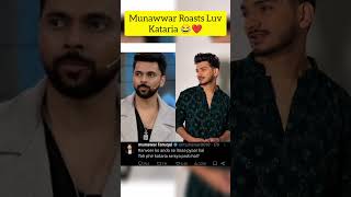 Munawwar Roasts Luv kataria 🔥😂 Big Boss OTT 3 🔥lovekeshkataria munawarfaruqui biggbossott shorts [upl. by Ahsahtan]