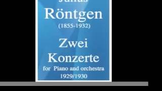 Julius Röntgen 18551932  Zwei Konzerte for piano and orchestra 1929 and 1930 [upl. by Annohs]