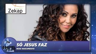 Rose Nascimento  Só Jesus Faz Ao Vivo  Zekap Music [upl. by Rekab723]