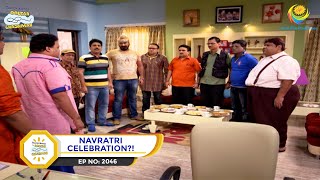 Ep 2046  Navratri Celebration  Taarak Mehta Ka Ooltah Chashmah  Full Episode  तारक मेहता [upl. by Charry]