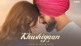 KHUSHIYAAN Official Video Juss × MixSingh  Latest Punjabi Songs 2024 [upl. by Ettezel360]