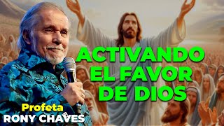 Activando el favor de Dios  Rony Chaves [upl. by Dorehs]