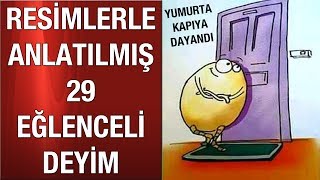 RESİMLERLE ANLATILMIŞ 29 EĞLENCELİ DEYİM [upl. by Wilde]