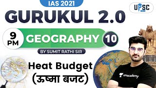 IAS 2021  Gurukul 20  Geography by Sumit Rathi  Heat Budget [upl. by Eiroj]