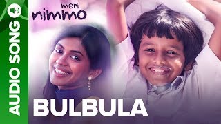 BulBula  Full Audio Song  Meri Nimmo Movie 2018  Anjali Patil  Paroma Dasgupta  Aanand L Rai [upl. by Enirol]