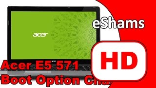 ACER E5 571 Boot Option Change UEFI To LEGACY [upl. by Sherie]