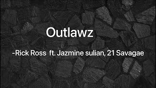 Rick Ross  Outlawz  Lyrics  ft Jazmine sullivan 21 Savage [upl. by Niryt]