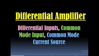 Differential Amplifier Differential Inputs Common Mode Input Common Mode Current Source OP AMP [upl. by Eisej]