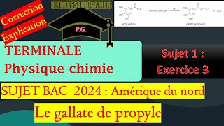 Exo 3 Le gallate de propyle  Amérique du nordTERMINALEPhysiqueChimie bac2024 [upl. by Nomal]