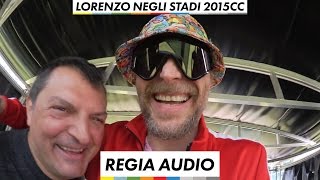 Regia Audio  Lorenzo Negli Stadi 2015 CC [upl. by Bobette]