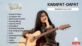 Tagalog Christian Worship Songs 🙏  Karapat dapat  Top Hits 🔥 [upl. by Aborn]