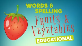 Educational  Spelling Fruits and Vegetables Names For Toddlers [upl. by Dayle]