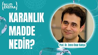 Karanlık Madde nedir  Prof Dr Emre Onur Kahya ile Bilim Ekstra [upl. by Hendren]