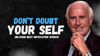 Jim Rohn  Dont Doubt Your Self  Best Powerful Motivation Speech [upl. by Ard]