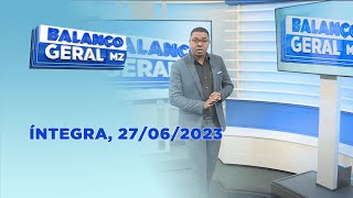 Assista à íntegra do Balanço Geral  27062023 [upl. by Elehcor]