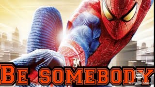 Amazing Spiderman  be somebody [upl. by Amsirac]