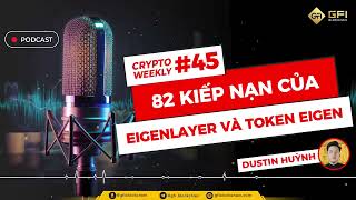 Crypto Weekly 45 Eigenlayer mở giao dịch token và 82 kiếp nạn [upl. by Burrows]