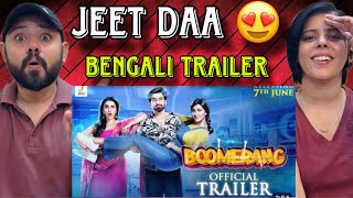 Boomerang Official Trailer Reaction  Jeet  Rukmini  Sauvik  Saurav  Kharaj  Rajatava Ambarish [upl. by Jerrine]