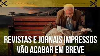 REVISTAS E JORNAIS E IMPRESSOS VÃO ACABAR EM BREVE  Cortes do Papo [upl. by Fineberg]