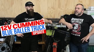 12V Cummins Blue Baller Truck update [upl. by Aener]