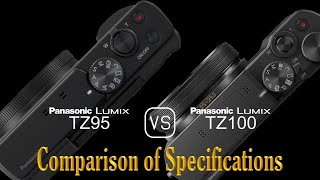 Panasonic Lumix TZ95 vs Panasonic Lumix TZ100 A Comparison of Specifications [upl. by Legnaesoj]