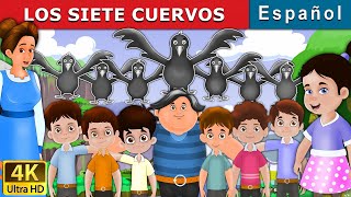 LOS SIETE CUERVOS  The Seven Crows in Spanish  Cuentos Infantiles  Cuentos De Hadas Españoles [upl. by Eenttirb]