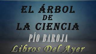 EL ARBOL DE LA CIENCIA PÍO BAROJA [upl. by Oramug567]