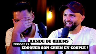 EDUQUER son chien en COUPLE  ATTENTION   BANDE DE CHIENS Ep27 [upl. by Eenet]