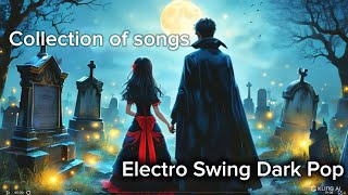 🦇🌜Collection of songs 🌜🧙Electro Swing Witch House Dark Pop😈 [upl. by Tildi]