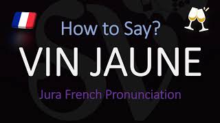 How do you pronounce Vin Jaune French Jura Wine Pronunciation [upl. by Alyosha]