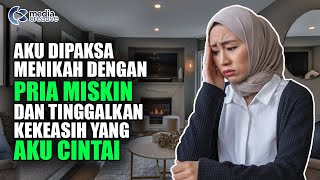 AKU DIPAKSA MENIKAH DENGAN PRIA MISKIN DAN TERPAKSA MENINGGALKAN KEKASIHKU [upl. by Watson]