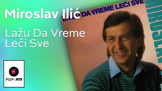 Miroslav Ilić  Lažu da vreme leči sve  Audio 1989 HD [upl. by Carli424]