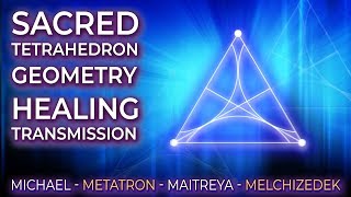 SACRED TETRAHEDRON GEOMETRY HEALING  Archangels Michael amp Metatron  Lord Maitreya amp Melchizedek [upl. by Grizel810]